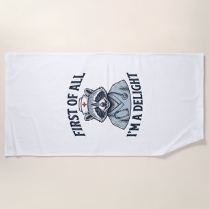 Funny Raccoon Nurse First of All Im a Delight Shir Beach Towel