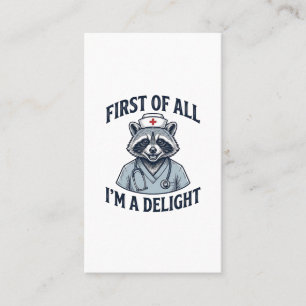 Funny Raccoon Nurse First of All Im a Delight Shir Business Card