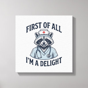 Funny Raccoon Nurse First of All Im a Delight Shir Canvas Print