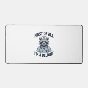 Funny Raccoon Nurse First of All Im a Delight Shir Desk Mat