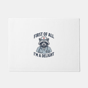 Funny Raccoon Nurse First of All Im a Delight Shir Doormat