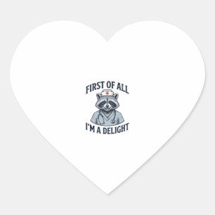 Funny Raccoon Nurse First of All Im a Delight Shir Heart Sticker