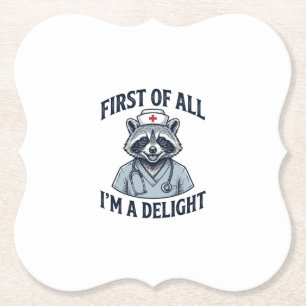 Funny Raccoon Nurse First of All Im a Delight Shir Paper Coaster