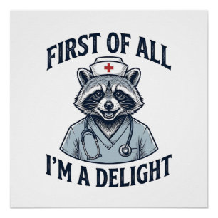Funny Raccoon Nurse First of All Im a Delight Shir Poster