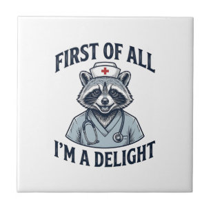 Funny Raccoon Nurse First of All Im a Delight Shir Tile