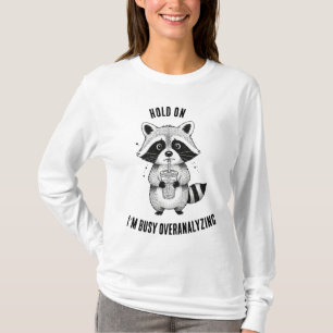 Funny Raccoon Overthinking Quote T-Shirt   Cute Co