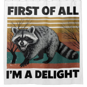Funny Raccoon Quote - First of All I'm a Delight