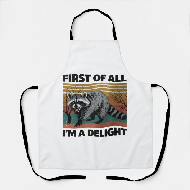 Funny Raccoon Quote - First of All I'm a Delight Apron (Front)