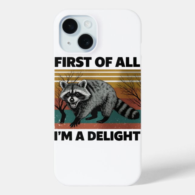 Funny Raccoon Quote - First of All I'm a Delight Case-Mate iPhone Case (Back)