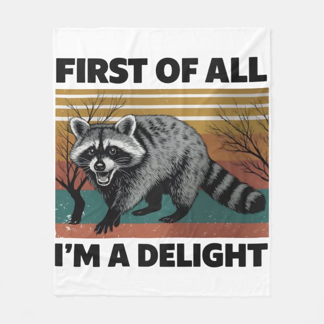 Funny Raccoon Quote - First of All I'm a Delight Fleece Blanket (Front)
