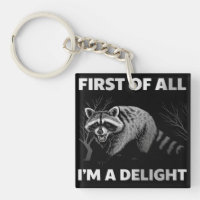 Funny Raccoon Quote - First of All I'm a Delight