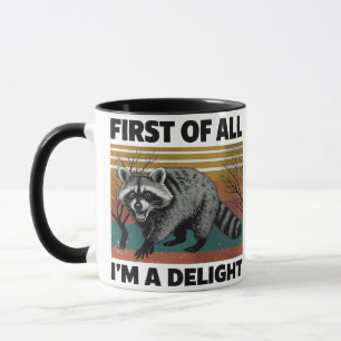 Funny Raccoon Quote - First of All I'm a Delight Mug