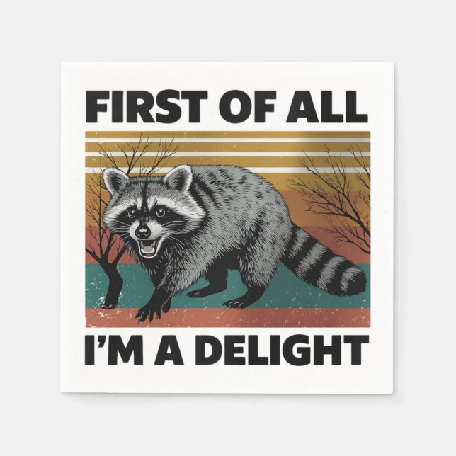 Funny Raccoon Quote - First of All I'm a Delight Napkin (Front)