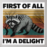 Funny Raccoon Quote - First of All I'm a Delight