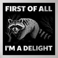 Funny Raccoon Quote - First of All I'm a Delight