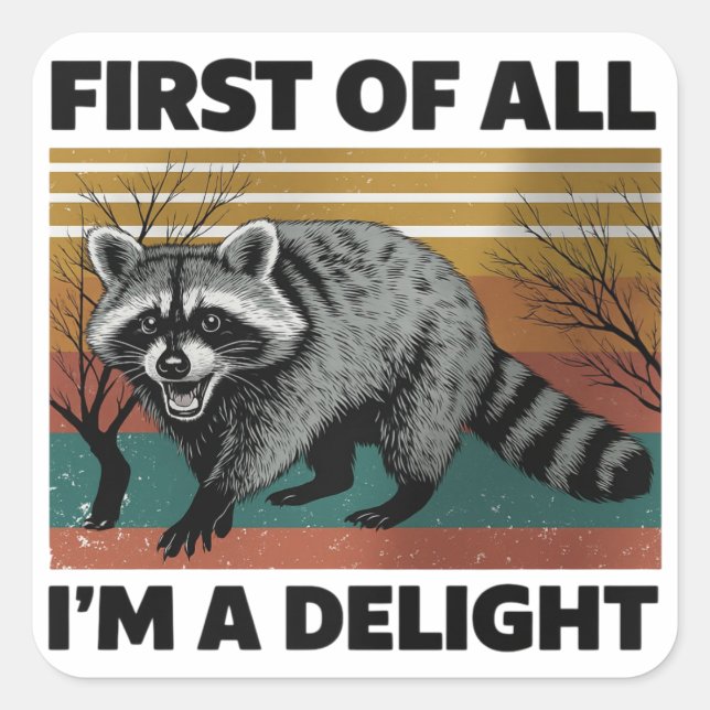 Funny Raccoon Quote - First of All I'm a Delight Square Sticker (Front)
