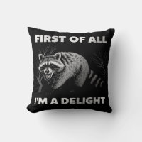 Funny Raccoon Quote - First of All I'm a Delight