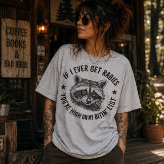 Funny Raccoon Rabies Bitin List T-Shirt