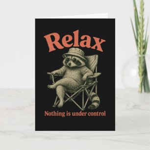 Funny Raccoon Relax Nothing Is Under Control Lazy Card