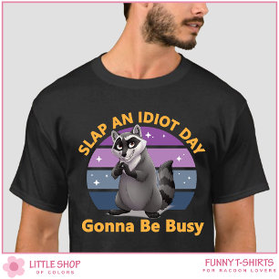 Funny Raccoon Slap an Idiot Day Customizable T-Shirt