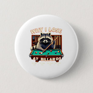 Funny Raccoon Why I Lose At Billiards Player Billi 2 Inch Round Button