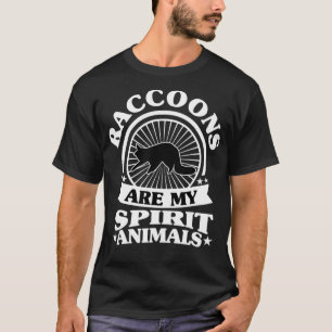 Funny Raccoons are My Spirit Animal ,My Raccoon  T-Shirt