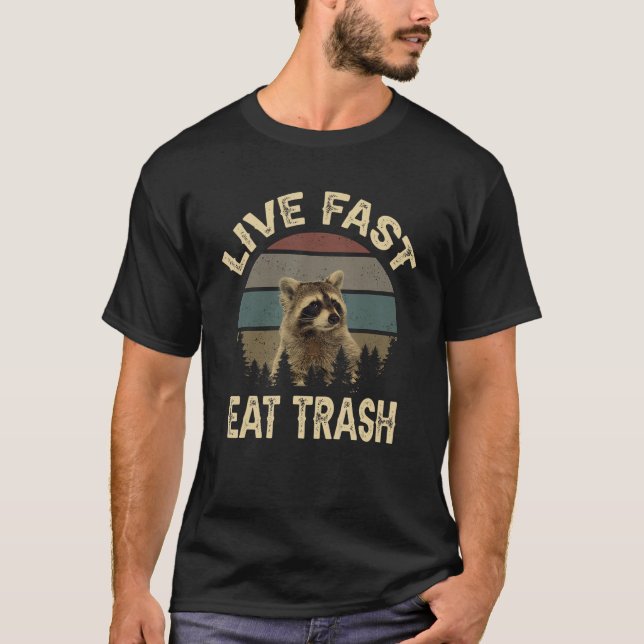Funny Racoon Live Fast Eat Trash T-Shirt (Front)
