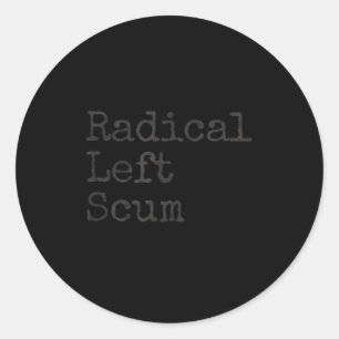 Funny Radical Left S Apparently Litical Sarcastic Classic Round Sticker