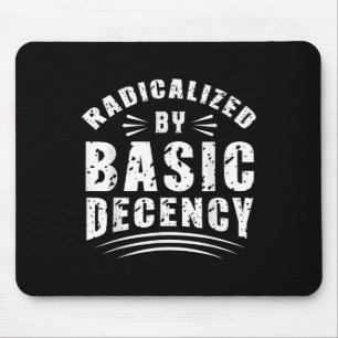 Funny Radicalized By Basic Decency Democracy Sarca Mouse Pad