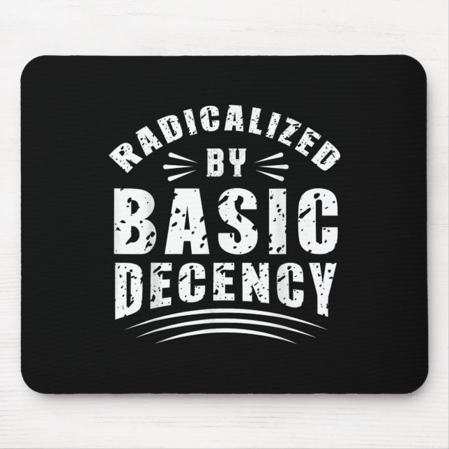 Funny Radicalized By Basic Decency Democracy Sarca Mouse Pad (Front)
