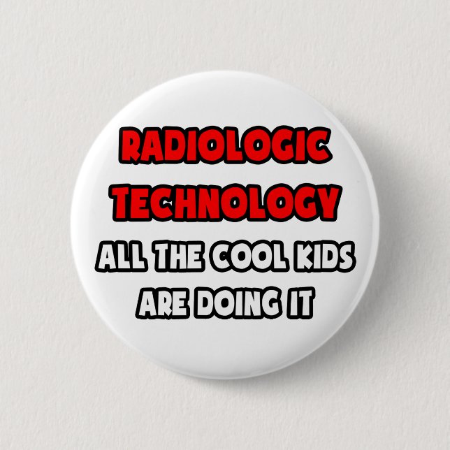 Funny Radiologic Technologist Shirts 2 Inch Round Button (Front)