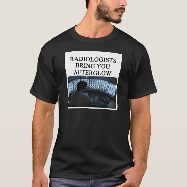 funny radiology joke T-Shirt (Front)