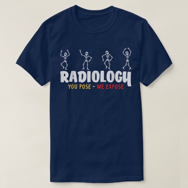 Funny Radiology Xray Skeletons Radiologist  T-Shirt (Design Front)