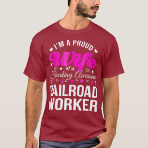 Funny Railroad Workers Wife  Anniversary Gift T-Shirt