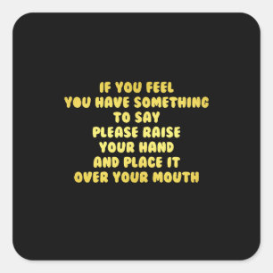 Funny Raise Your Hand to Speak Joke Square Sticker