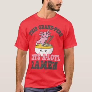 Funny Ramen Loving Grand-pere Cute Axolotl Eating  T-Shirt