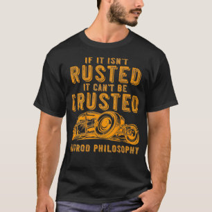 Funny Rat Rod Isnt Rusted Cant Be Trusted Print On T-Shirt