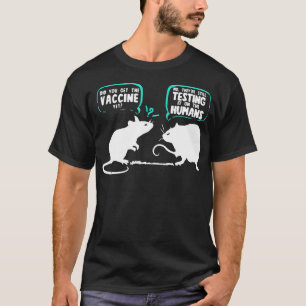 Funny Rat Vaccine Did You Get The Vaccine Yet Mous T-Shirt