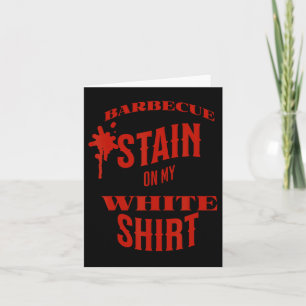 Funny Rbecue Stain On My White Card