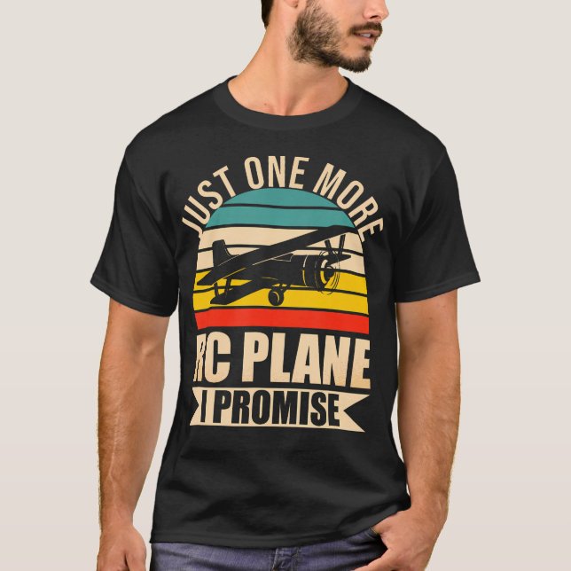 Funny Rc Plane Lover Just One More Rc Plane I Prom T-Shirt (Front)