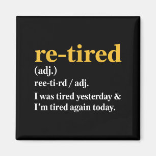 Funny Re-tired I Was Tired Yesterday & I’m Tir Magnet