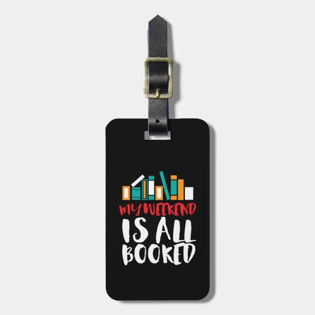 Funny Reading Bookworm My Weekend Is All Booked Luggage Tag (Front Vertical)