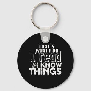 Funny Reading Bookworm Quote I Read I Know Things Keychain