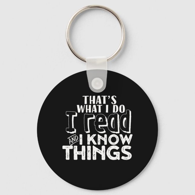 Funny Reading Bookworm Quote I Read I Know Things Keychain (Front)