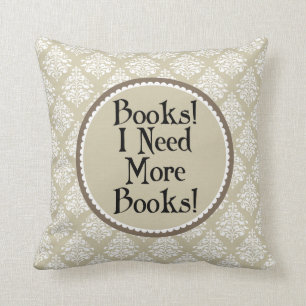 Funny Reading I Need More Books Throw Pillow