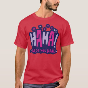Funny reading quote HAHA made you read T-Shirt