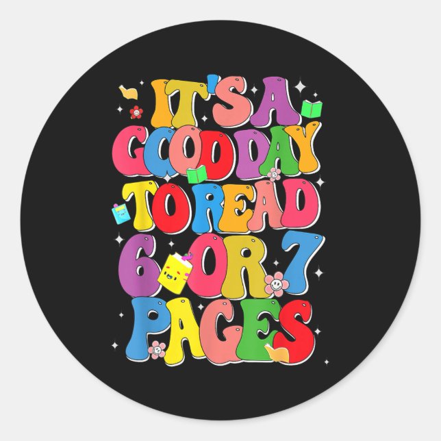 Funny Reading Six Seven It's A Good Day To Read 6  Classic Round Sticker (Front)