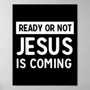 Funny Ready Or Not Jesus Is Coming Design Poster