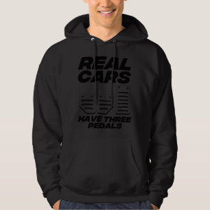 Funny Real Cars Have Three Pedals Manual Car Shift Hoodie