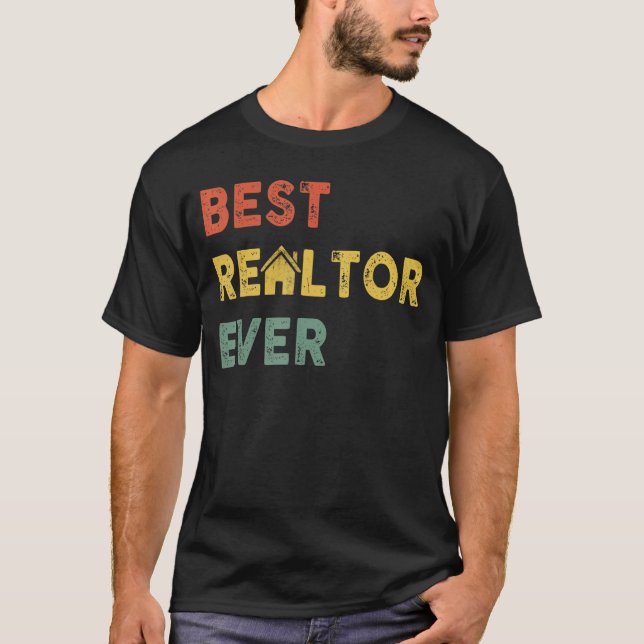 Funny Real Estate Agent Gift Best Realtor Ever T-Shirt (Front)